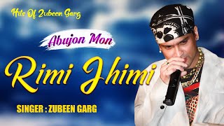 RIMI JHIMI  GOLDEN COLLECTION OF ZUBEEN GARG  ASSAMESE LYRICAL VIDEO SONG  ABUJON MON [upl. by Neenwahs325]