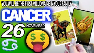 Cancer ♋ 🤑YOU WILL BE THE FIRST MILLIONAIRE IN YOUR FAMILY 💰 horoscope for today NOVEMBER 26 2024 ♋ [upl. by Aseram]