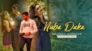 Madhuka Wijesinghe  Nuba Daka  Official Music Video [upl. by Enneibaf]