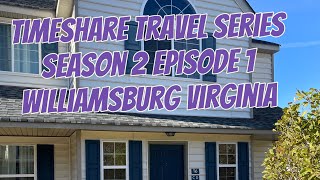 Timeshare Travel Series Season 2 Episode 1 Williamsburg Virginia [upl. by Nottage]