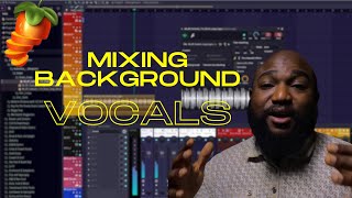 Mixing Background Vocals  Fl Studio [upl. by Walworth199]