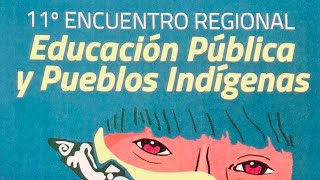 11º Encuentro Regional sobre Educación Pública y Pueblos Indígenas [upl. by Ailema]