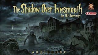 The Shadow over Innsmouth by HP Lovecraft  Full Audiobook [upl. by Idnim222]