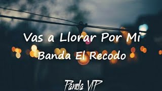 LETRA Vas a Llorar Por MiBanda El Recodo [upl. by Anilag383]