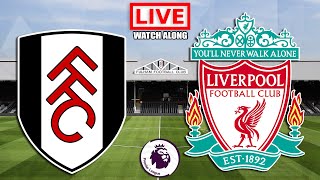 FULHAM vs LIVERPOOL Live Stream  Premier League  EPL Live Football Match Watch Along [upl. by Elise]