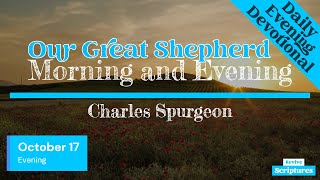 October 17 Evening Devotional  Our Great Shepherd  Morning and Evening by Charles Spurgeon [upl. by Eiznekam631]