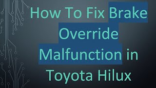 How To Fix Brake Override Malfunction in Toyota Hilux [upl. by Hurlow]