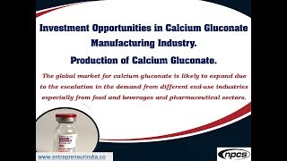 Investment Opportunities in Calcium Gluconate Manufacturing Industry [upl. by Bordie]