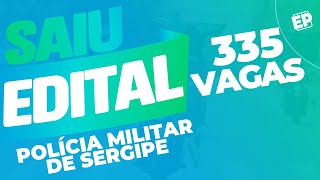 SAIU O EDITAL PM SERGIPE 335 VAGAS [upl. by Pelmas]