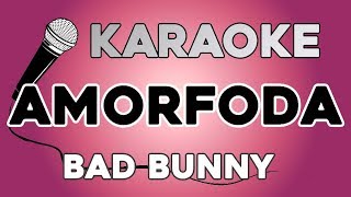 Bad Bunny  Amorfoda KARAOKE con LETRA [upl. by Ahseet]