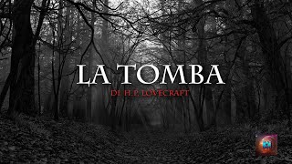 AUDIOLIBRO LA TOMBA  H P Lovecraft [upl. by Claiborne]