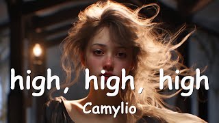 Camylio – ​​high high high Lyrics 💗♫ [upl. by Ardnohsal107]