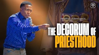 The Decorum of Priesthood  Prophet Uebert Angel [upl. by Harland]