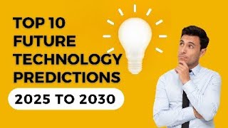 Top 10 Future Technology Predictions 2025 to 2030  Technology Predictions [upl. by Ahsym]