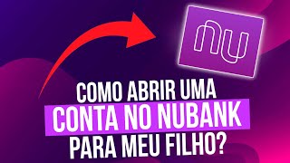 Como abrir uma conta nubank para meu filho  Como abrir conta para menor de idade no nubank [upl. by Beata287]