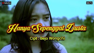 HANYA SEPENGGAL DUSTA  Cipt  Bejo Wongchi [upl. by Icul487]