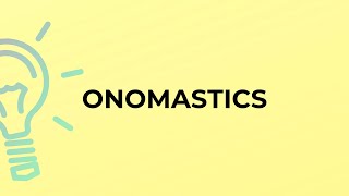 What is the meaning of the word ONOMASTICS [upl. by Delahk591]