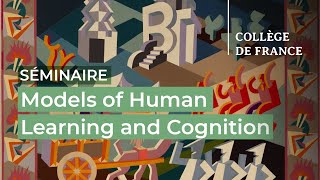 Models of Human Learning and Cognition 1  Stanislas Dehaene 20232024 [upl. by Nosraep]