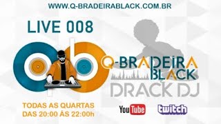 LIVE QBRADEIRA BLACK 008 DRACKDJ [upl. by Malkin612]