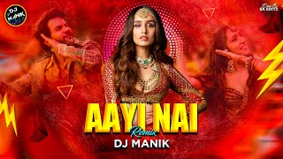 Aayi Nai Remix DJ Manik 2024  Stree 2  EDM Dance Mix💃 Bollywood Remix  Chin Tapak Dam Dam Mix [upl. by Sibel]