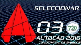 Autocad 2016  Seleccionar  Tutorial Básico 03  En Español [upl. by Erleena]