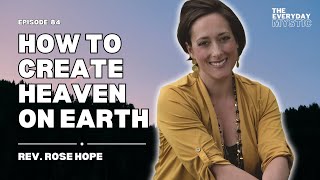 How to Create Heaven on Earth w Rev Rose Hope [upl. by Haney]