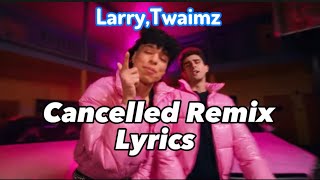 Larray Cancelled Remix Lyrics [upl. by Caylor22]