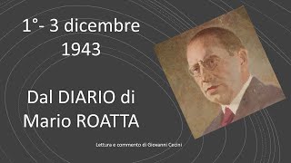 1° 3 dicembre 1943 dal DIARIO di Mario ROATTA  lettura e commento di Giovanni Cecini [upl. by Samul]