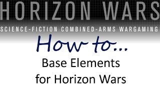 Horizon Wars  Basing your elements [upl. by Godding]