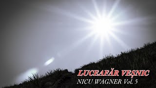 Album Complet Vol 5  Nicu Wagner Luceafăr Veșnic [upl. by Lamoree]