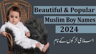 TOP 150 Popular amp Beautiful Muslim Boy Names With Meaning UrduHindi 2024  Muslim ladkon ke naam [upl. by Didi]