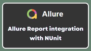 Allure Report  Integrate allure report with NUnit framework  NUnitAllure nuget package [upl. by Aryt890]