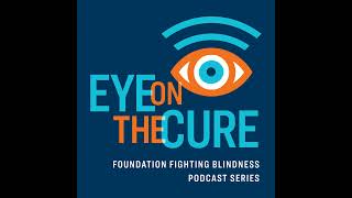 Eye on the Cure Podcast  Episode 6 Drs Troyk and Lane [upl. by Nosam]