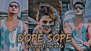 DOPE SOPE 💥🔥 SLOWED REVERB song slowedreverb lofihiphop honeysingh dopeshope remix [upl. by Eenwat201]