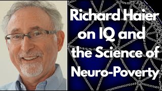 Richard Haier on IQ and the Science of NeuroPoverty [upl. by Dinan]