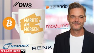 Märkte am Morgen Bitcoin Gold Moderna DWS Group Rheinmetall Renk Zalando Bayer Nordex [upl. by Barris461]