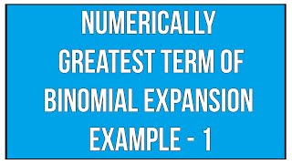 Numerically Greatest Term Of Binomial Expansion Example  1  Binomial Theorem  Maths Algebra [upl. by Harac]