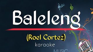 BALELENG  Song by Roel Cortez karaoke version  King karaoke [upl. by Kaja875]