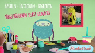 Basteln mit Kindern bei Flunkeblunk  Vogelhäuschen selber machen [upl. by Nolyk]