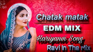 Chatak Matak Dj Remix Sapna Choudhary New Hariyanvi Song Edm Vibration Mix [upl. by Silsby]