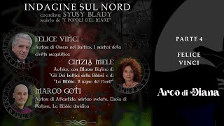 Arco Di Diana APS  Indagine sul Nord  Parte 4  15 Gennaio 2023  Felice Vinci [upl. by Frederik898]