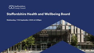 Staffordshire Health and Wellbeing Board Wednesday 11th September 2024 at 200pm [upl. by Lara]