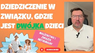 Dziedziczenie w związku gdzie jest dwójka dzieci 👩‍💼 👨‍💼 [upl. by Northrop]