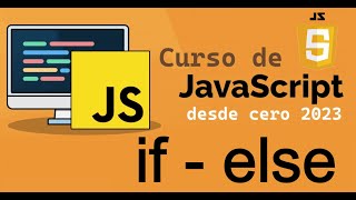 Curso completo de JavaScript desde cero  CONDICIONALES IFELSE video 18 [upl. by Aneehsyt683]