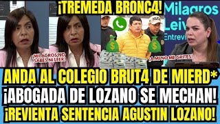 ¡BRONCAZ4 POR MILLONES DE LOZANO MILAGROS LEIVA Y ABOGADA DE LOZANO SE MECH4N POR DINERO ENCONTR [upl. by Noffihc]