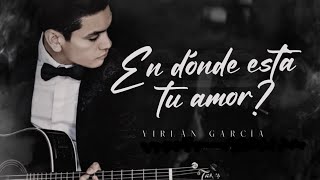 LETRA ¿EN DÓNDE ESTÁ TU AMOR  Virlán García Lyric Video [upl. by Anaeed943]