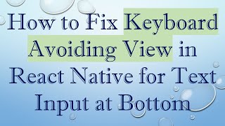 How to Fix Keyboard Avoiding View in React Native for Text Input at Bottom [upl. by Sicular]