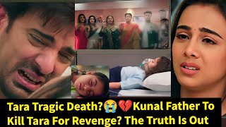 Bitter Sweet Love StarlifeTara Tragic DeathKunal Father To Kill Tara For RevengeThs Truth Is Out [upl. by Edgard]