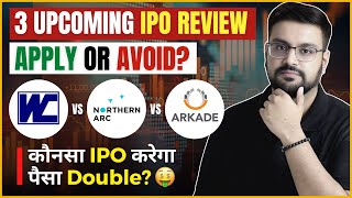 Arkade Developers IPO vs Northern Arc Capital vs Western Carriers IPO  3 Upcoming IPOs REVIEW 📈 [upl. by Alihet]