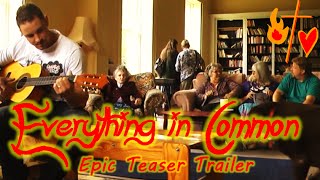 Eveything in Common  Epic Teaser Trailer [upl. by Elmore]